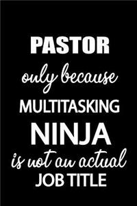 Pastor Only Because Multitasking Ninja Is Not an Actual Job Title