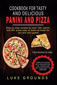 Cookbook for Tasty and Delicious Panini and Pizza