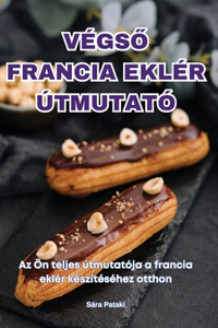 VégsŐ Francia Eklér Útmutató
