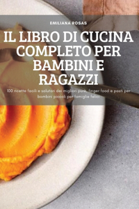 Il Libro Di Cucina Completo Per Bambini E Ragazzi