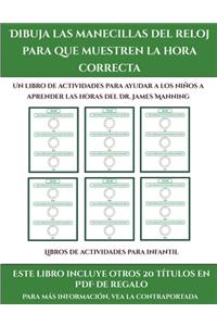 Libros de actividades para infantil (Dibuja las manecillas del reloj para que muestren la hora correcta)