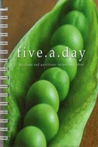 Five a Day: Delicious and Nutritious Recipes and Ideas
