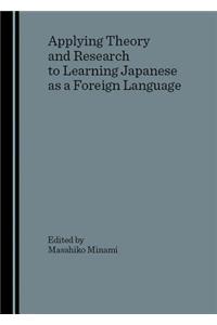 Applying Theory and Research to Learning Japanese as a Foreign Language