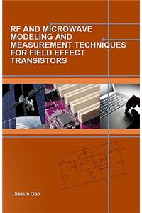 RF and Microwave Modeling and Measurement Techniques for Field Effect Transistors