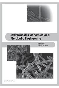 Lactobacillus Genomics and Metabolic Engineering