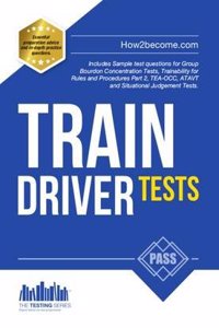 Train Driver Tests: The Ultimate Guide for Passing the New Trainee Train Driver Selection Tests: ATAVT, TEA-OCC, SJE's and Group Bourdon Concentration Tests