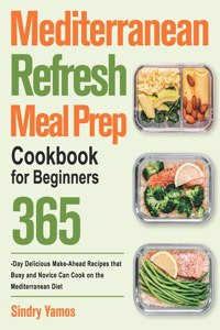 Mediterranean Refresh Meal Prep Cookbook for Beginners