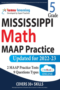 Mississippi Academic Assessment Program Test Prep: 5th Grade Math Practice Workbook and Full-length Online Assessments: MAAP Study Guide