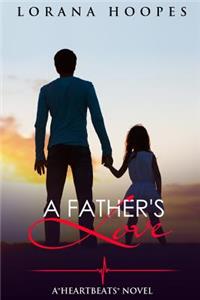 A Father's Love: A Heartbeats Novel #4