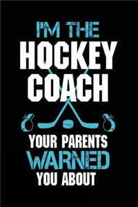 I'm The Hockey Coach Your Parents Warned You About