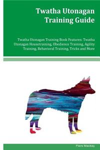 Twatha Utonagan Training Guide Twatha Utonagan Training Book Features