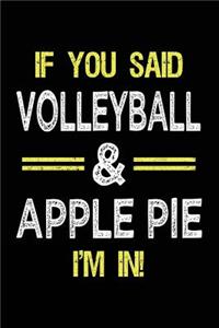 If You Said Volleyball & Apple Pie I'm in