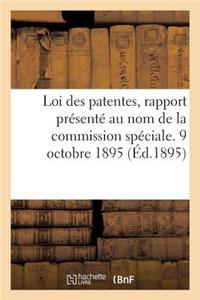 Loi Des Patentes, Rapport Présenté Au Nom de la Commission Spéciale. 9 Octobre 1895