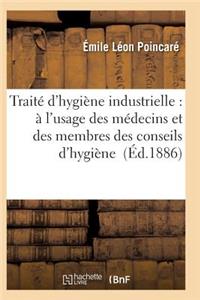 Traité d'Hygiène Industrielle: À l'Usage Des Médecins Et Des Membres Des Conseils d'Hygiène
