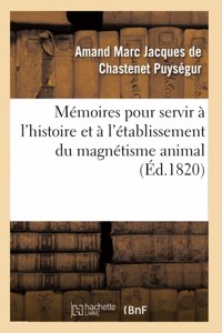 Mémoires Pour Servir À l'Histoire Et À l'Établissement Du Magnétisme Animal