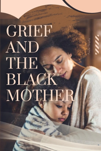 Grief and The Black Mother