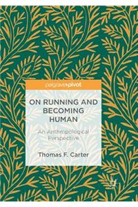 On Running and Becoming Human