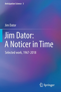 Jim Dator: A Noticer in Time