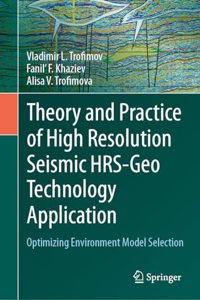 Theory and Practice of High Resolution Seismic HRS-Geo Technology Application