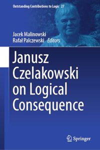 Janusz Czelakowski on Logical Consequence