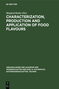 Characterization, Production and Application of Food Flavours: Proceedings of the 2nd Wartburg Aroma Symposium 1987. Organized by Central Institute of Nutrition Potsdam-Rehbrücke/Gdr Academy of Sciences of the G