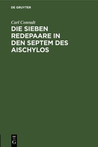 Die Sieben Redepaare in Den Septem Des Aischylos