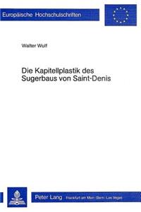 Die Kapitellplastik Des Sugerbaus Von Saint-Denis