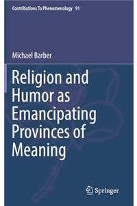 Religion and Humor as Emancipating Provinces of Meaning