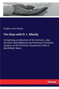 Ten Days with D. L. Moody
