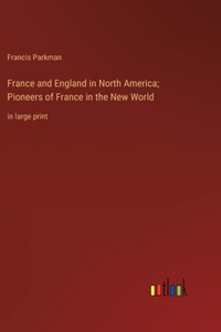 France and England in North America; Pioneers of France in the New World