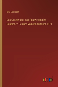 Gesetz über das Postwesen des Deutschen Reiches vom 28. Oktober 1871
