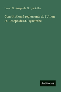 Constitution & règlements de l'Union St. Joseph de St. Hyacinthe