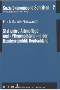 Stationaere Altenpflege Und «Pflegenotstand» in Der Bundesrepublik Deutschland