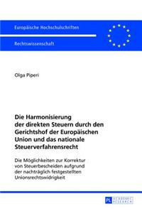 Harmonisierung Der Direkten Steuern Durch Den Gerichtshof Der Europaeischen Union Und Das Nationale Steuerverfahrensrecht