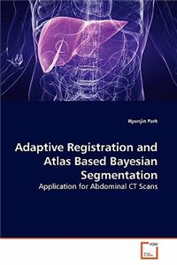 Adaptive Registration and Atlas Based Bayesian Segmentation