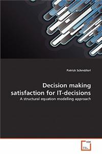 Decision making satisfaction for IT-decisions