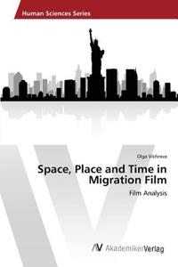 Space, Place and Time in Migration Film