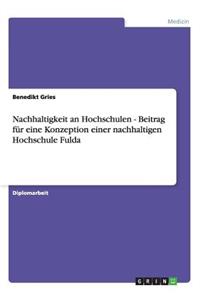 Nachhaltigkeit an Hochschulen - Beitrag für eine Konzeption einer nachhaltigen Hochschule Fulda