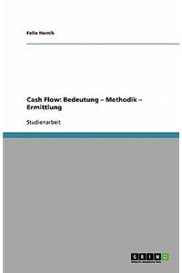 Cash Flow. Bedeutung, Methodik, Ermittlung