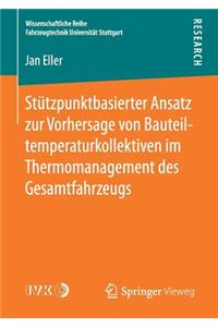 Stützpunktbasierter Ansatz Zur Vorhersage Von Bauteiltemperaturkollektiven Im Thermomanagement Des Gesamtfahrzeugs