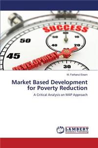 Market Based Development for Poverty Reduction