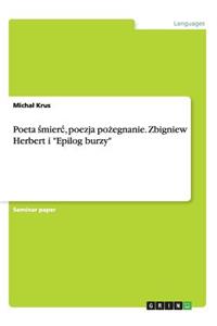 Poeta śmierc, poezja pożegnanie. Zbigniew Herbert i Epilog burzy