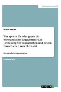 Was spricht für oder gegen ein ehrenamtliches Engagement? Die Einstellung von Jugendlichen und jungen Erwachsenen zum Ehrenamt