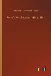 Rossa´s Recollections, 1838 to 1898