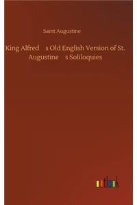 King Alfred's Old English Version of St. Augustine's Soliloquies