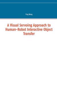 Visual Servoing Approach to Human-Robot Interactive Object Transfer