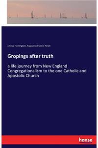 Gropings after truth