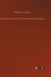 Ancient Art of the Province of Chiriqui