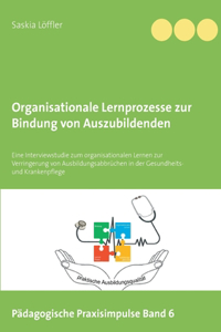 Organisationale Lernprozesse zur Bindung von Auszubildenden