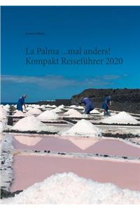 La Palma ...mal anders! Kompakt Reiseführer 2020